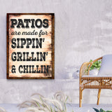 Patios Are Made For Sippin' Grillin' And Chillin' Sign - Tailored Canvases - Flyclothing LLC