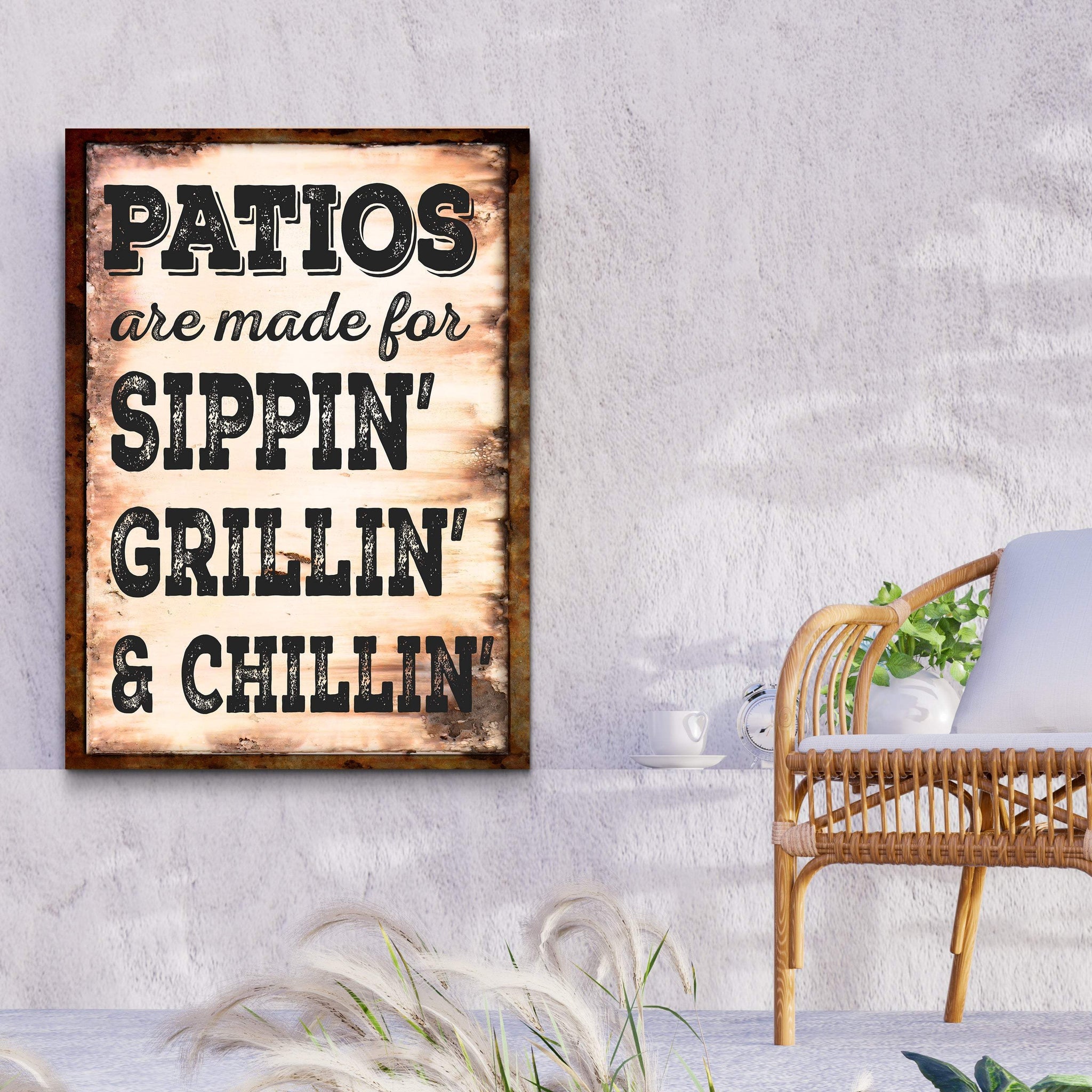 Patios Are Made For Sippin' Grillin' And Chillin' Sign - Tailored Canvases - Flyclothing LLC