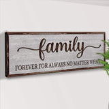 Family Forever For Always No Matter What Sign - Tailored Canvases - Flyclothing LLC
