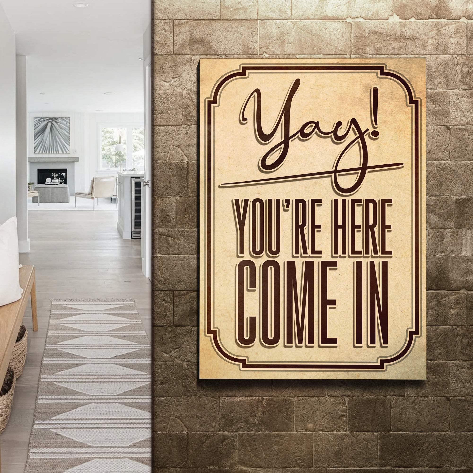 Yay! You're Here Come In Entryway Sign - Tailored Canvases - Flyclothing LLC