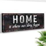 Home Is Where Our Story Begins Sign II - Tailored Canvases - Flyclothing LLC