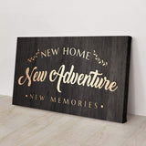 New Home New Adventure New Memories Sign - Tailored Canvases - Flyclothing LLC