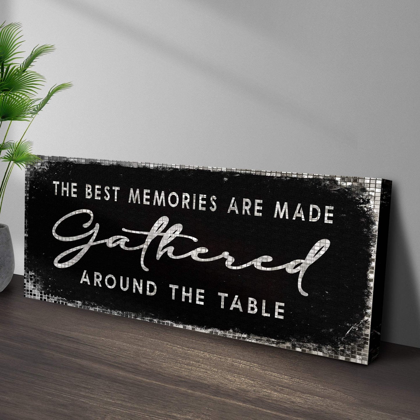 The Best Memories Are Made Gathered Around The Table Sign II - Tailored Canvases - Flyclothing LLC