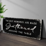 The Best Memories Are Made Gathered Around The Table Sign II - Tailored Canvases - Flyclothing LLC