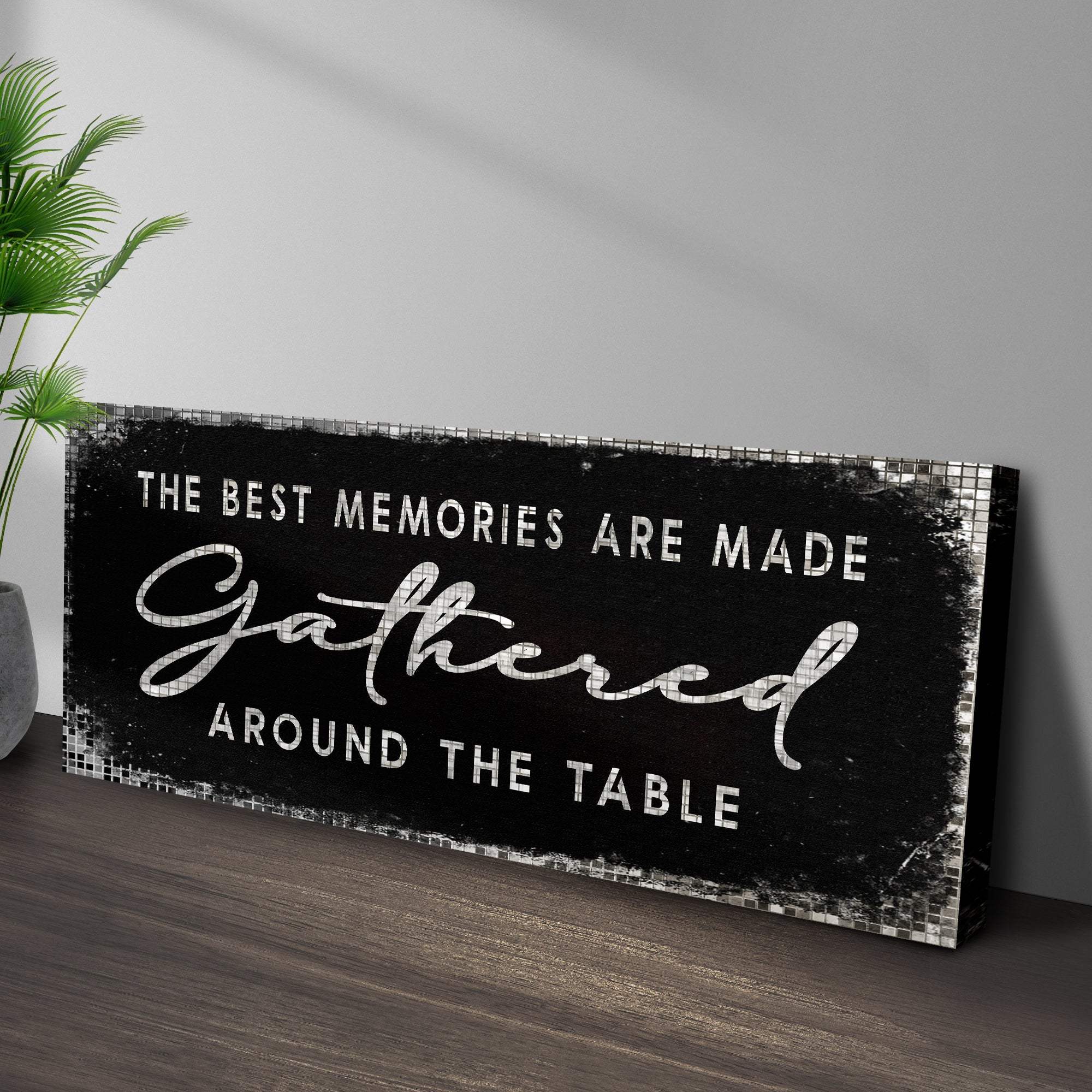 The Best Memories Are Made Gathered Around The Table Sign II - Tailored Canvases - Flyclothing LLC
