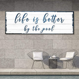Life Is Better By The Pool Sign - Tailored Canvases - Flyclothing LLC