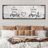 I Love You More I Love You Most Sign - Tailored Canvases - Flyclothing LLC
