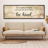 In A World Where You Can Be Anything, Be Kind Sign V - Tailored Canvases - Flyclothing LLC
