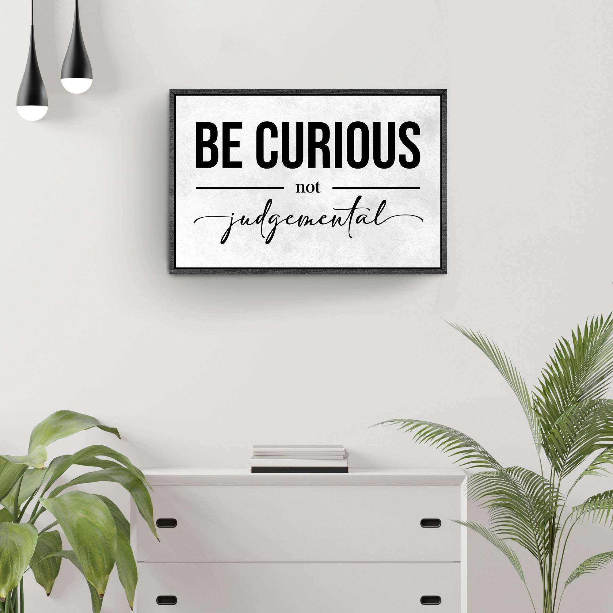 Be Curious Not Judgemental Sign III - Tailored Canvases - Flyclothing LLC