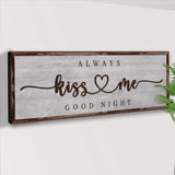 Always Kiss Me Goodnight Sign III - Tailored Canvases - Flyclothing LLC