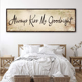 Always Kiss Me Goodnight Sign VI - Tailored Canvases - Flyclothing LLC