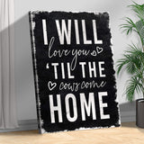 I Will Love You Til The Cows Come Home Sign - Tailored Canvases - Flyclothing LLC