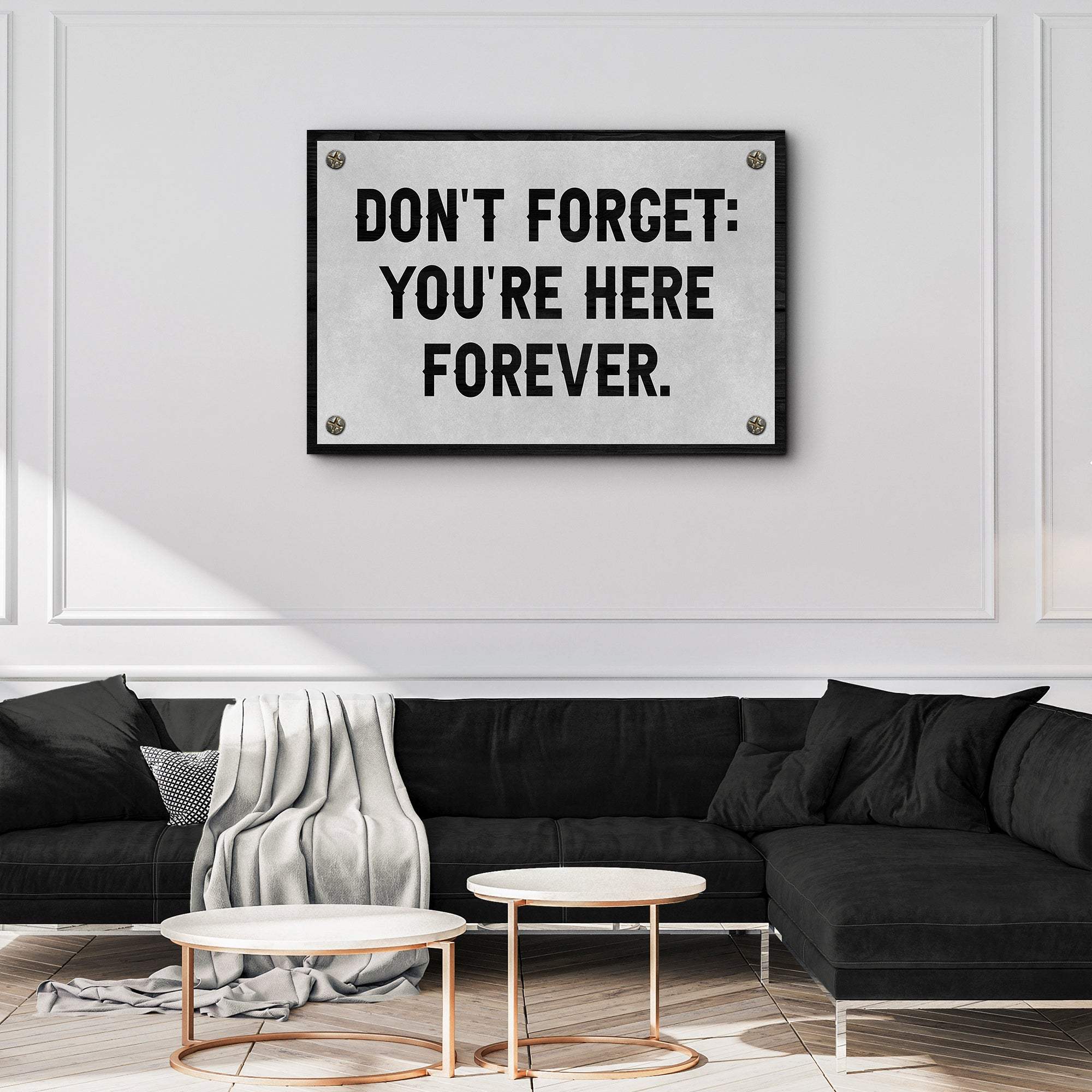Don't Forget You're Here Forever Sign - Tailored Canvases - Flyclothing LLC
