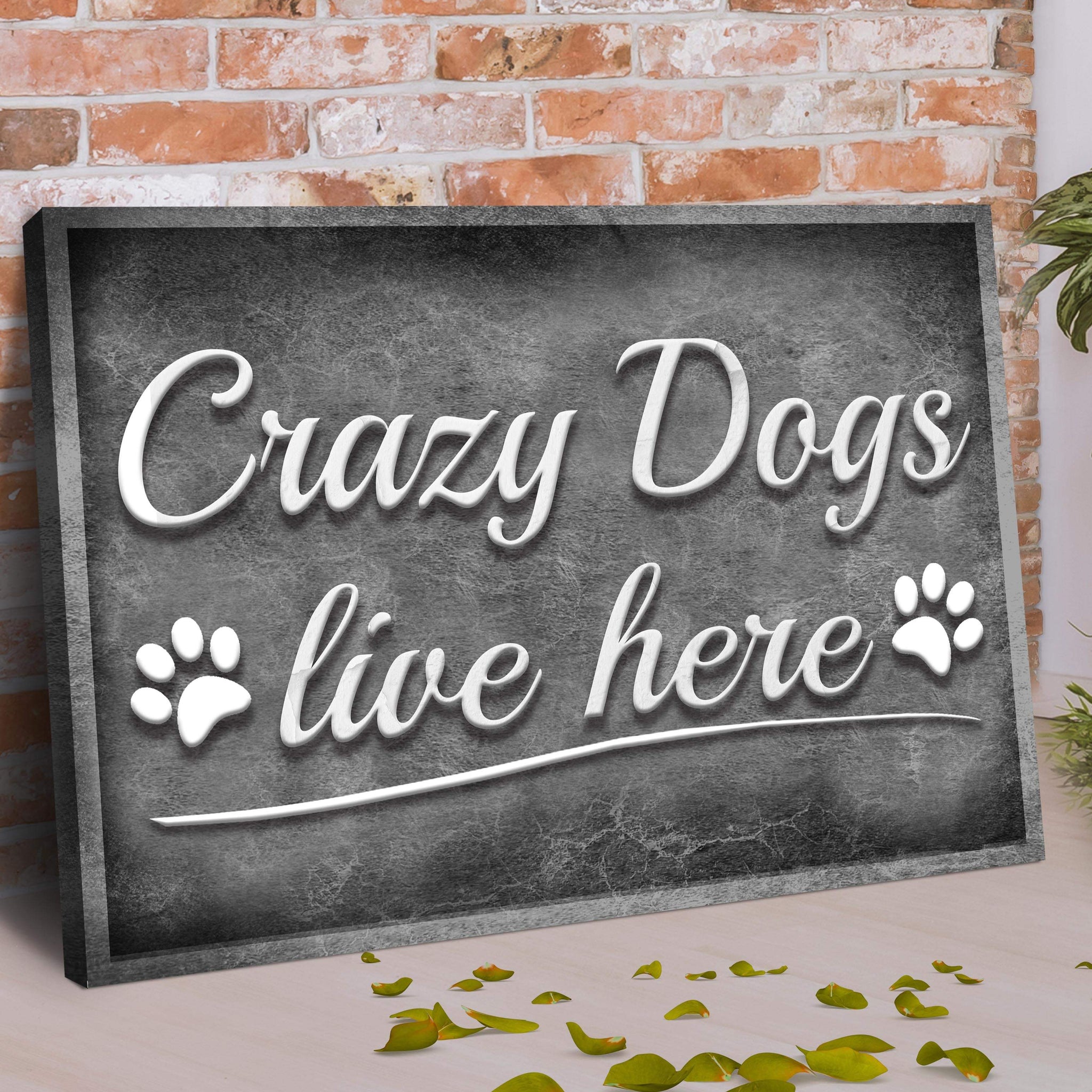Crazy Dogs Live Here Sign II - Tailored Canvases - Flyclothing LLC