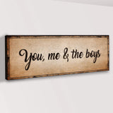 You, Me, And The Boys Sign IV - Tailored Canvases - Flyclothing LLC