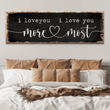 I Love You More I Love You Most Sign - Tailored Canvases - Flyclothing LLC