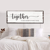 Together Is Our Place To Be Sign - Tailored Canvases - Flyclothing LLC