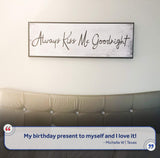Always Kiss Me Goodnight Sign IV - Tailored Canvases - Flyclothing LLC