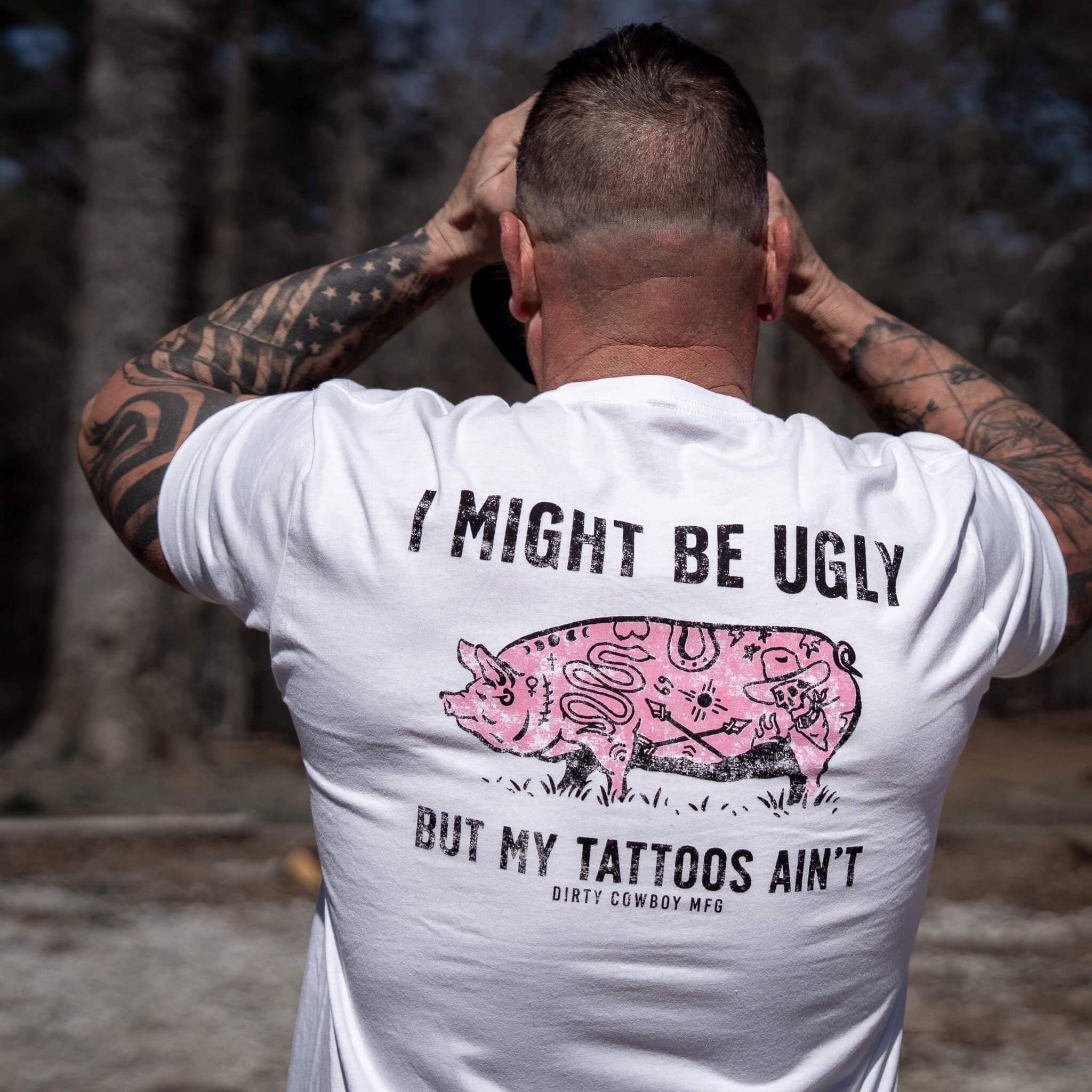 I Might Be Ugly But My Tattoos Ain't Men's T-Shirt - DIRTY COWBOY USA - Flyclothing LLC