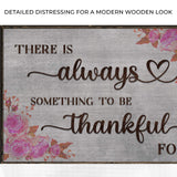 There Is Always Something To Be Thankful For Sign III - Tailored Canvases - Flyclothing LLC