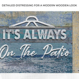 It's Always 5 O'Clock On The Patio Sign II - Tailored Canvases - Flyclothing LLC