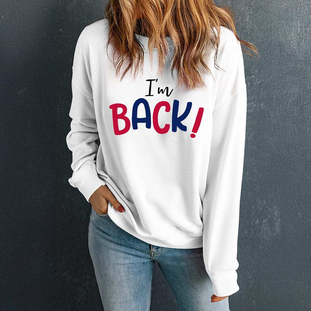 I'M BACK Round Neck Dropped Shoulder Sweatshirt - Trendsi - Flyclothing LLC