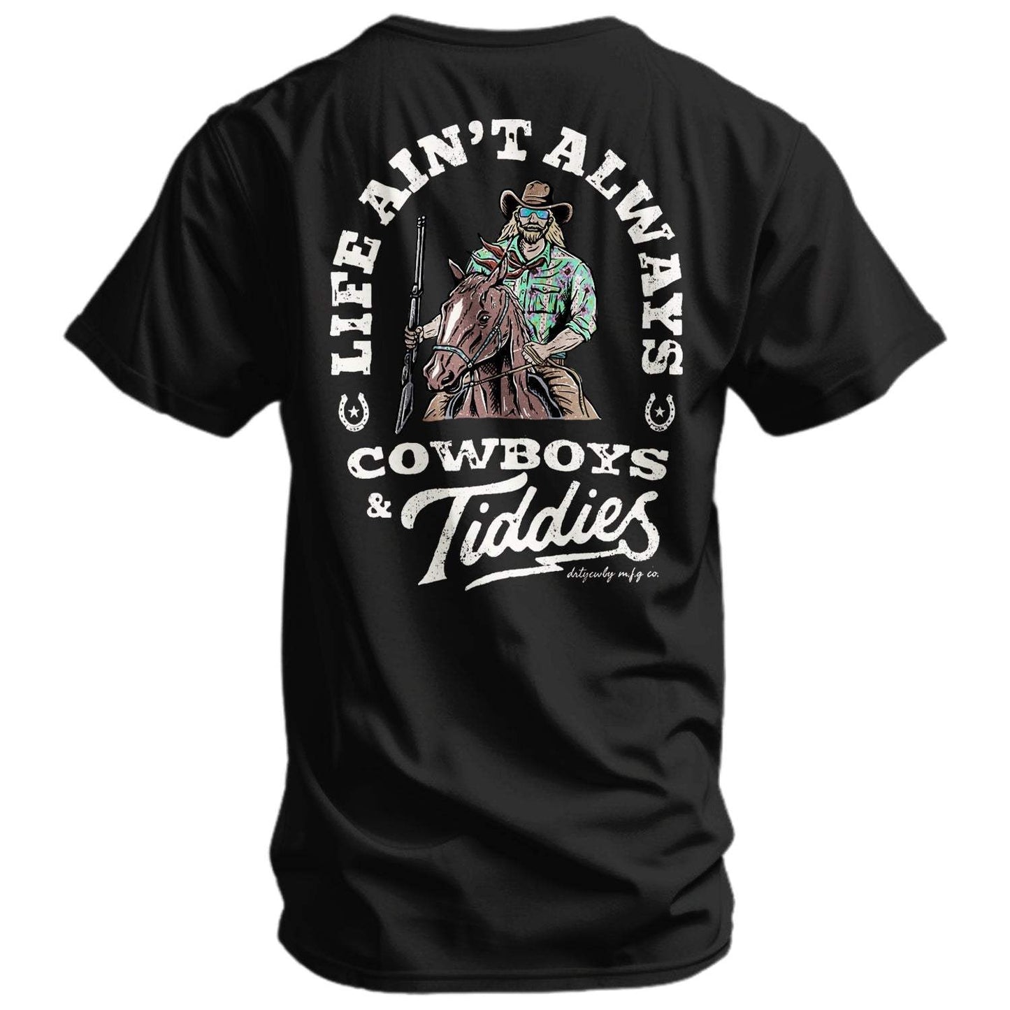 Life Ain't Always Cowboys and Tiddies Men's T-Shirt - DIRTY COWBOY USA - Flyclothing LLC