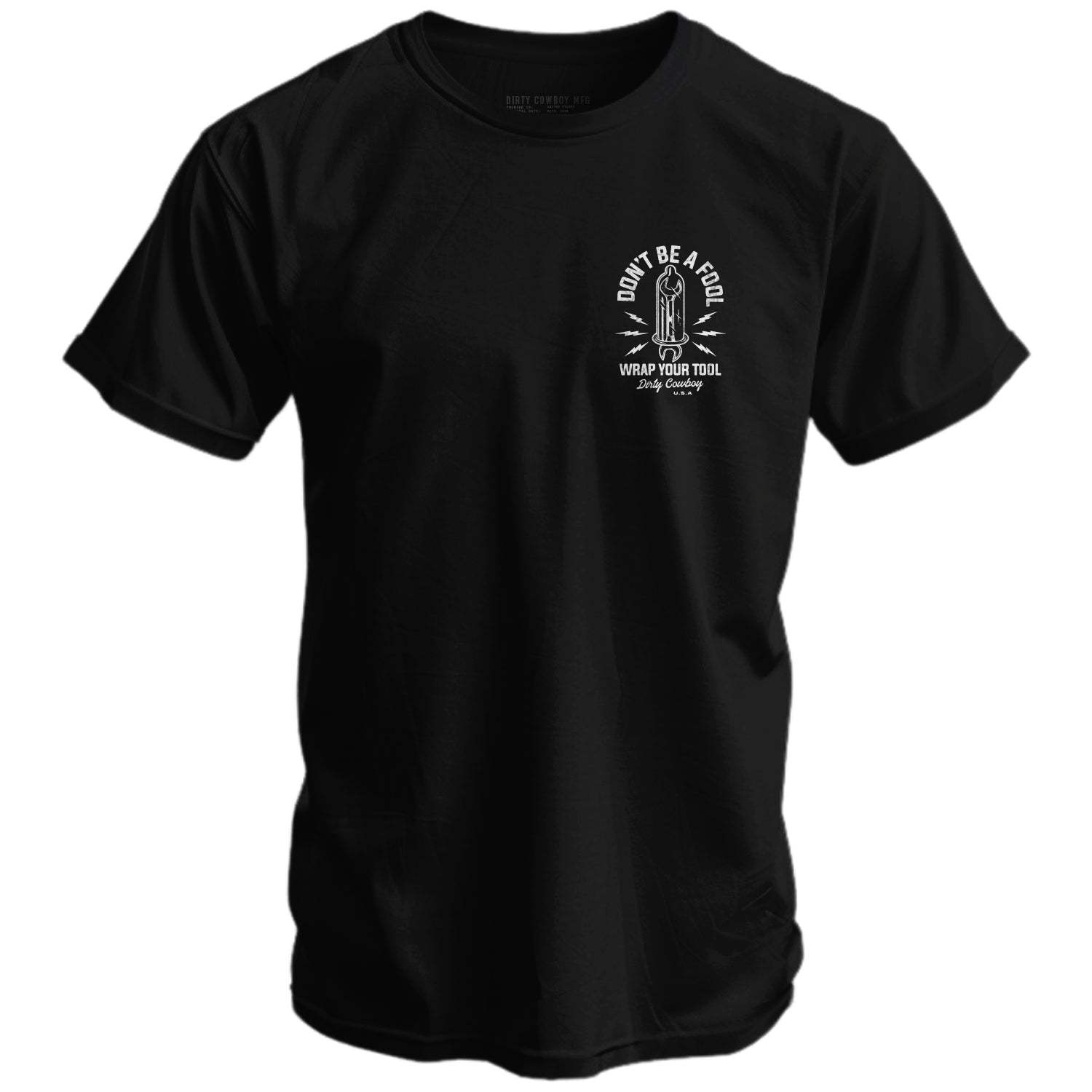 Don't Be a Fool. Wrap Your Tool Men's T-Shirt - DIRTY COWBOY USA - Flyclothing LLC