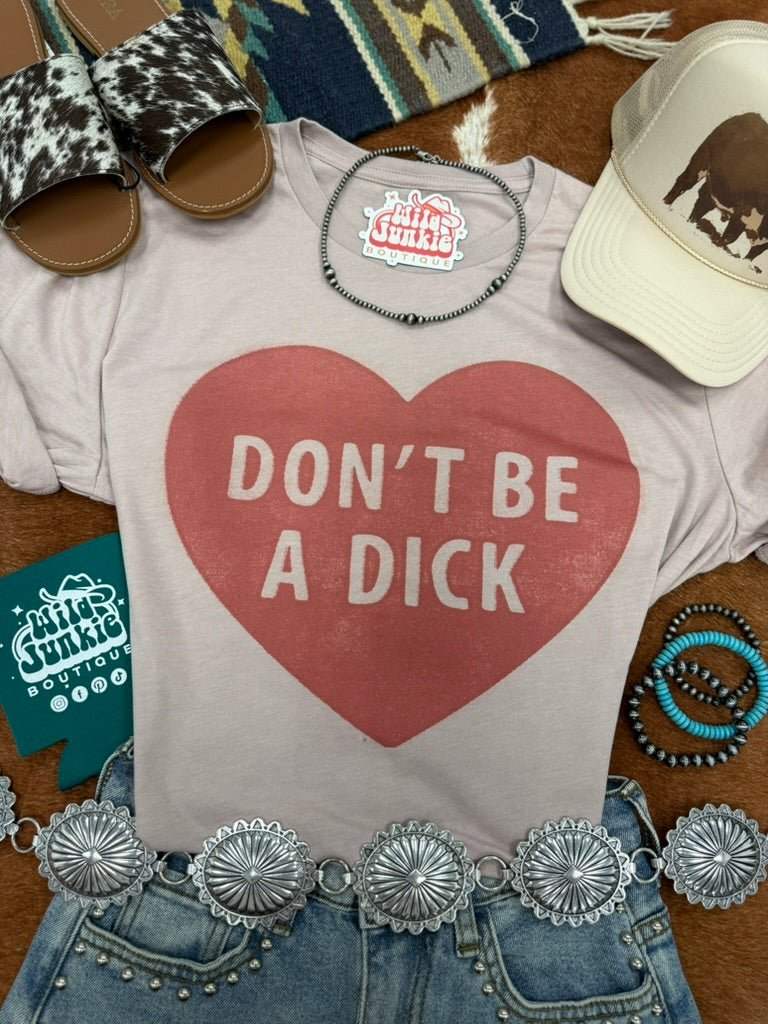 Don't Be A Dick Graphic Tee - Wild Junkie - Flyclothing LLC