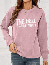 Round Neck Dropped Shoulder THE HELL I WON'T Graphic Sweatshirt - Trendsi - Flyclothing LLC