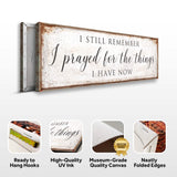 Prayed For The Things I Have Now Faith Sign II - Tailored Canvases - Flyclothing LLC