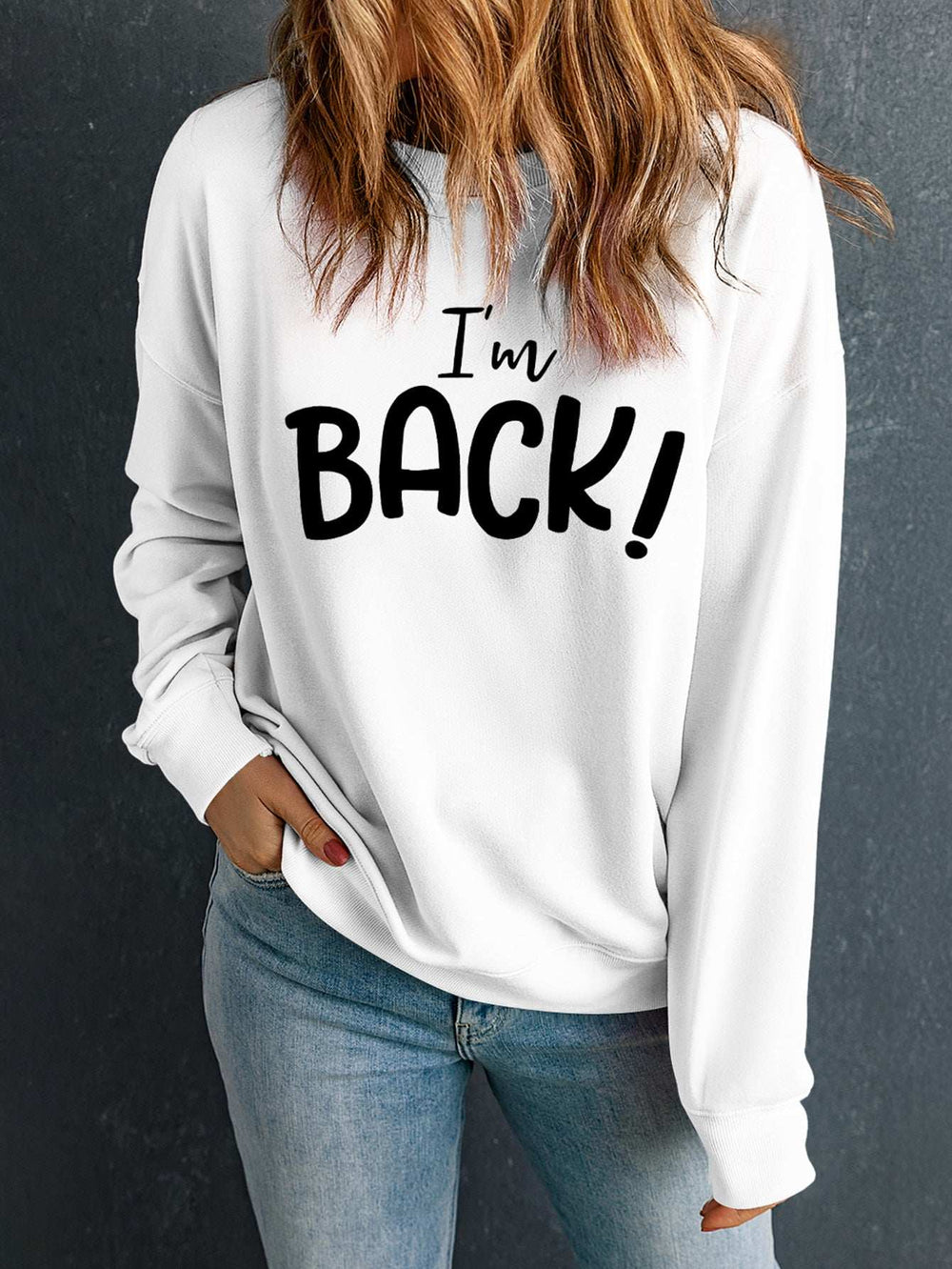 I'M BACK Round Neck Dropped Shoulder Sweatshirt - Trendsi - Flyclothing LLC