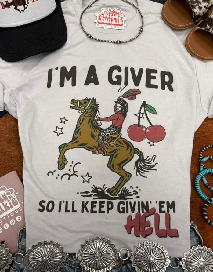 I'm a Giver Keep Givin' 'Em Hell Graphic Tee