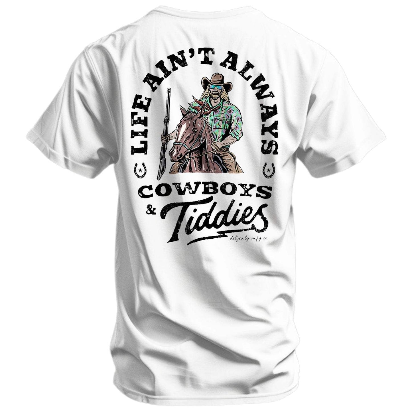 Life Ain't Always Cowboys and Tiddies Men's T-Shirt - DIRTY COWBOY USA - Flyclothing LLC