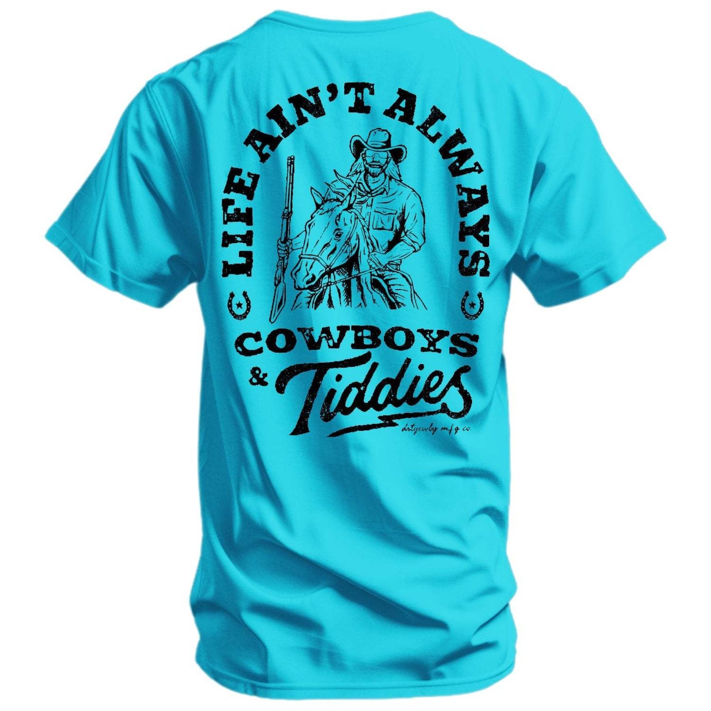 Life Ain't Always Cowboys and Tiddies Men's T-Shirt - DIRTY COWBOY USA - Flyclothing LLC