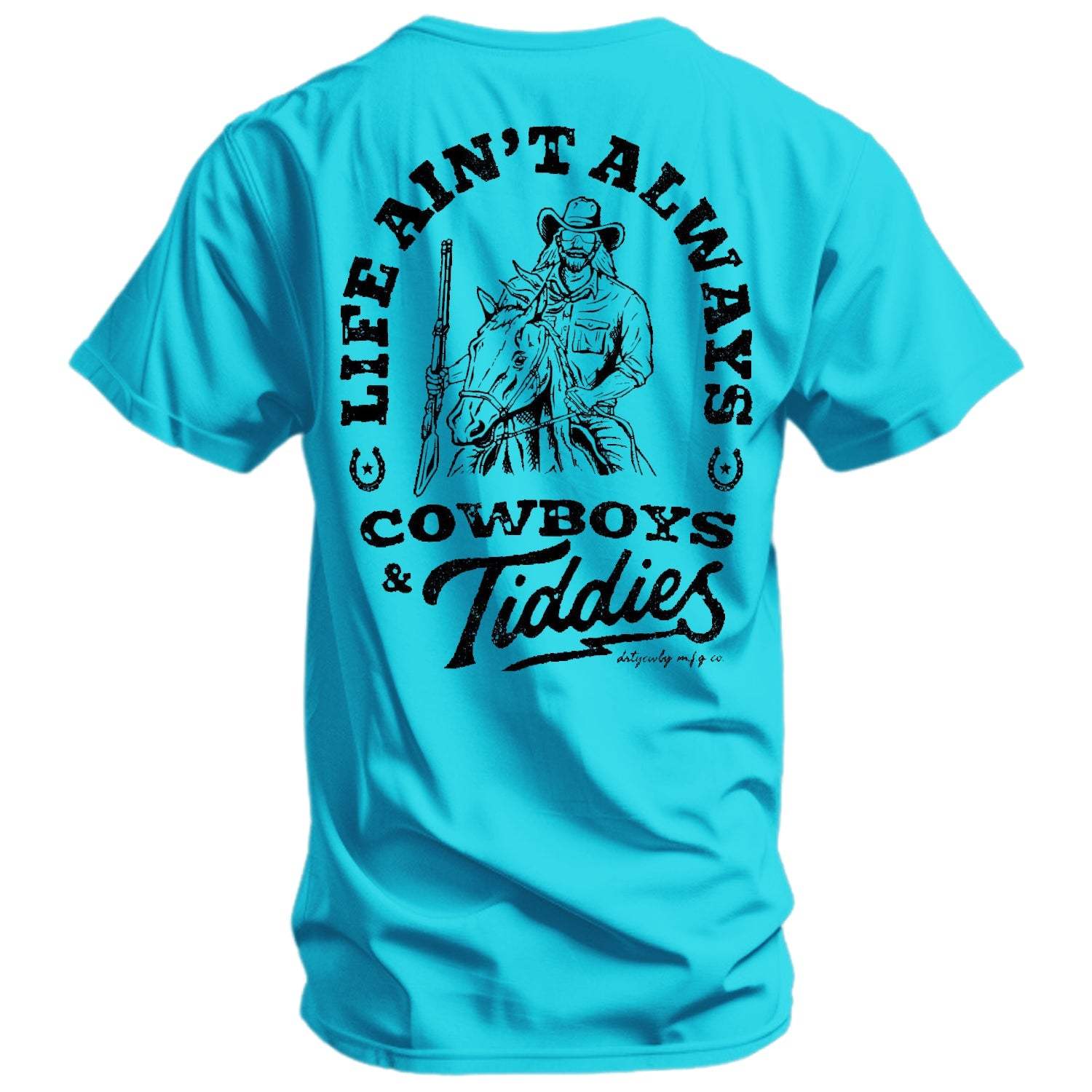 Life Ain't Always Cowboys and Tiddies Men's T-Shirt - DIRTY COWBOY USA - Flyclothing LLC