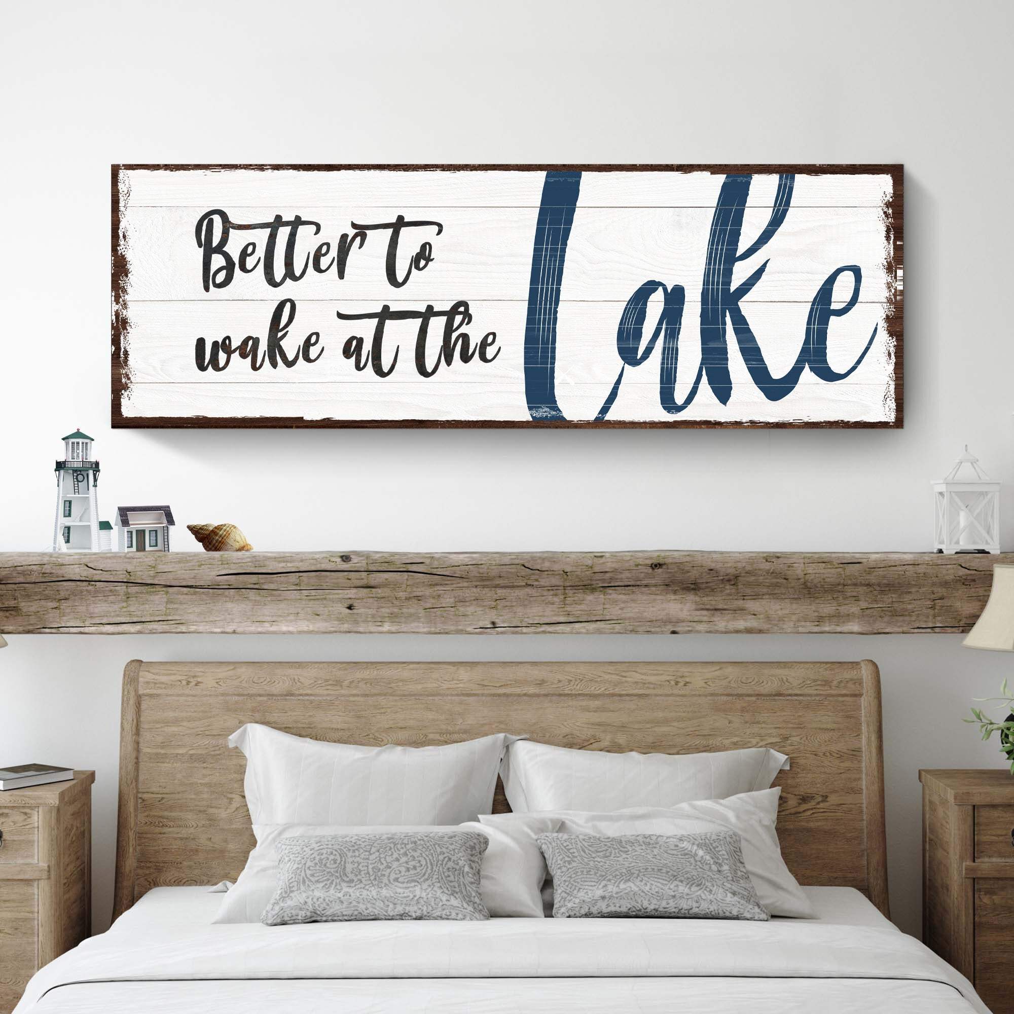 Better To Wake At The Lake Sign - Tailored Canvases - Flyclothing LLC