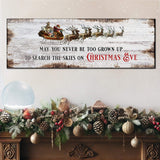 May You Never Be Too Grown Up To Search The Skies On Christmas Eve Sign II - Tailored Canvases - Flyclothing LLC