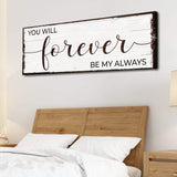 Forever Be My Always Sign II - Tailored Canvases - Flyclothing LLC