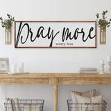 Pray More Worry Less Faith Sign IV - Tailored Canvases - Flyclothing LLC