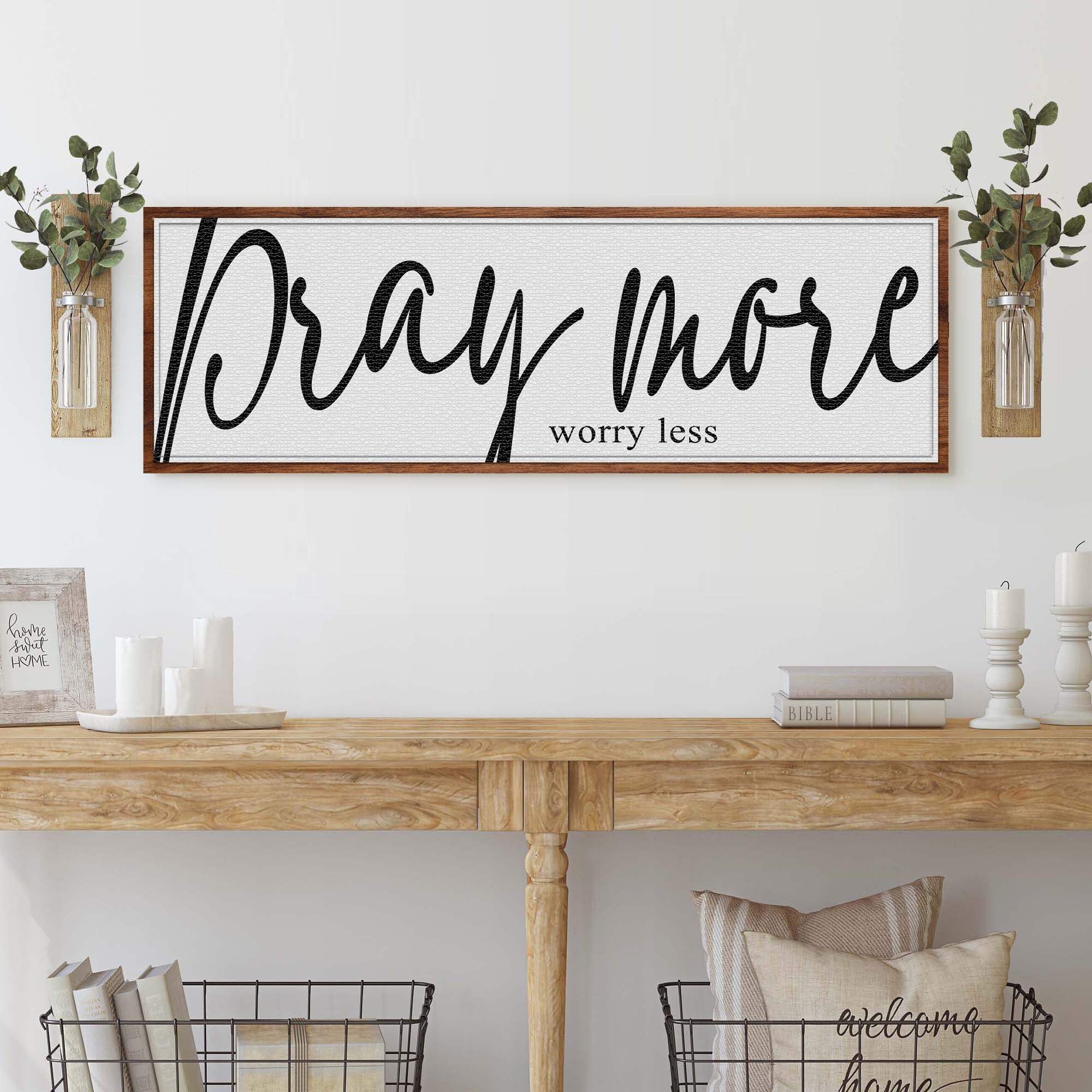 Pray More Worry Less Faith Sign IV - Tailored Canvases - Flyclothing LLC