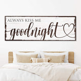 Always Kiss Me Goodnight Sign VII - Tailored Canvases - Flyclothing LLC