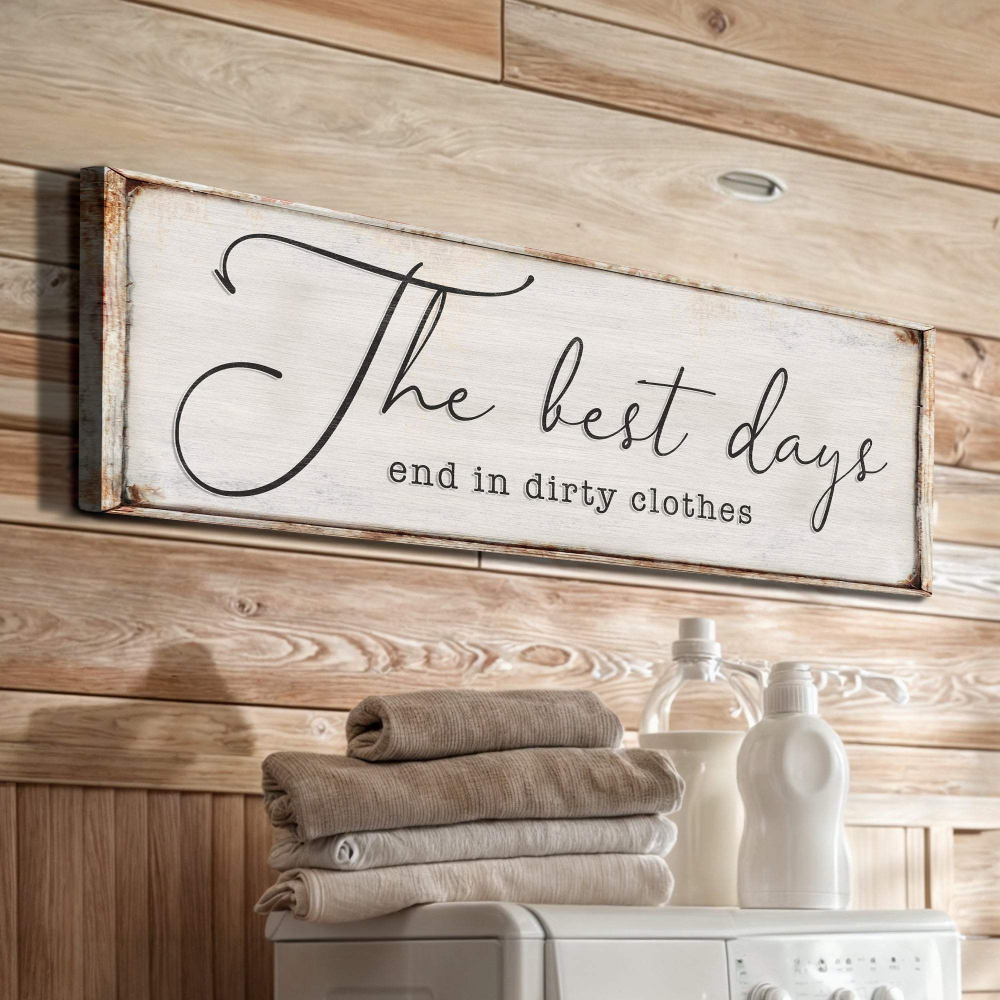 The Best Days End In Dirty Clothes Laundry Sign II - Tailored Canvases - Flyclothing LLC