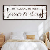 To Have And To Hold Forever And Always Sign - Tailored Canvases - Flyclothing LLC