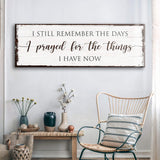 Prayed for the Things I have Now Faith Sign - Tailored Canvases - Flyclothing LLC