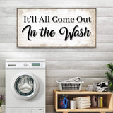 It'll All Come Out in the Wash Laundry Sign II - Tailored Canvases - Flyclothing LLC