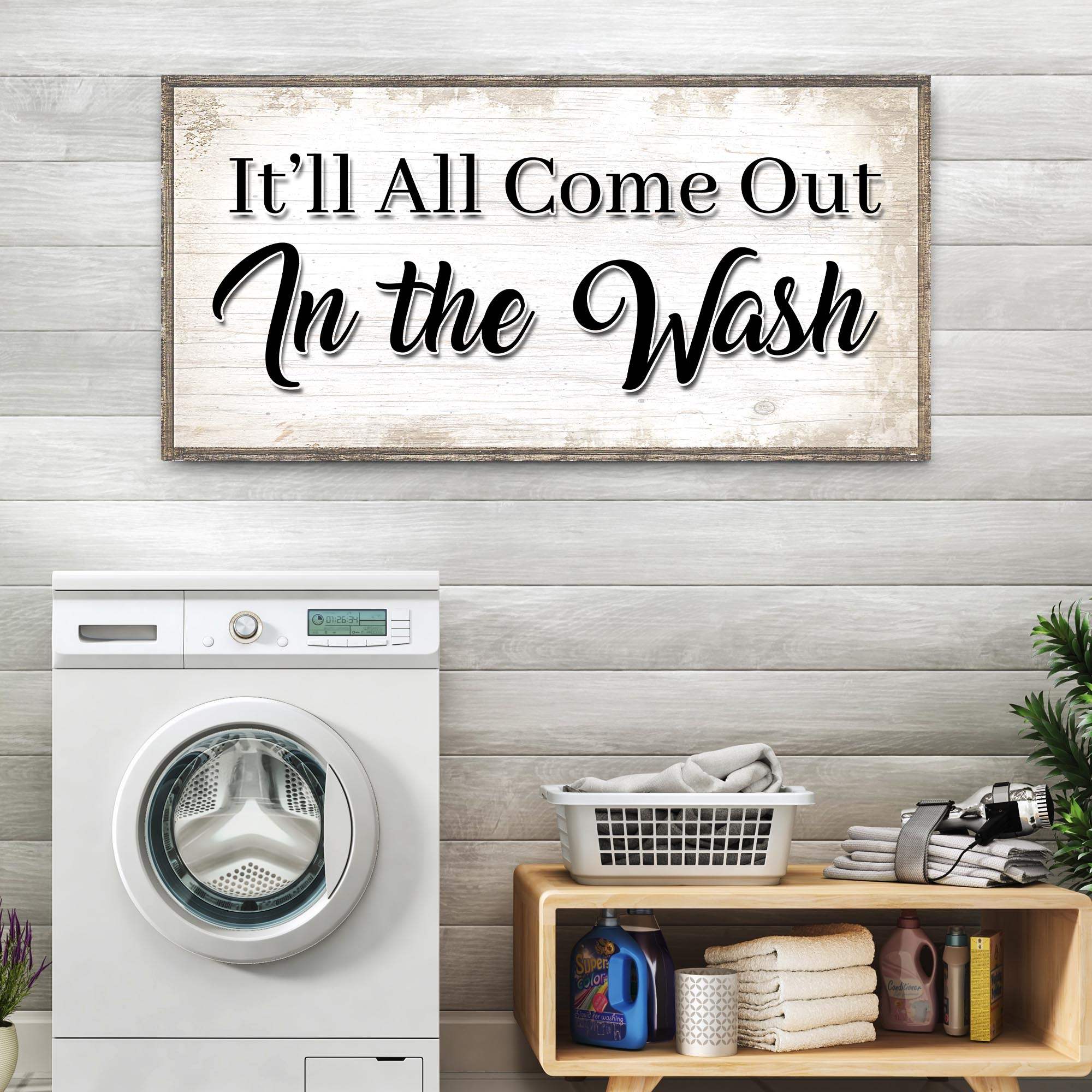 It'll All Come Out in the Wash Laundry Sign II - Tailored Canvases - Flyclothing LLC