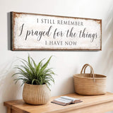 Prayed For The Things I Have Now Faith Sign II - Tailored Canvases - Flyclothing LLC