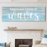 Happiness Comes In Waves Sign - Tailored Canvases - Flyclothing LLC