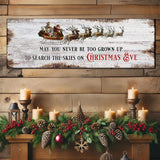 May You Never Be Too Grown Up To Search The Skies On Christmas Eve Sign II - Tailored Canvases - Flyclothing LLC